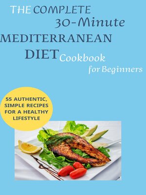 cover image of The Complete 30-Minute Mediterranean Diet Cookbook for Beginners